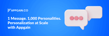 Personalization at Scale: How Appgain Helps You Speak 1-on-1 to Thousands
