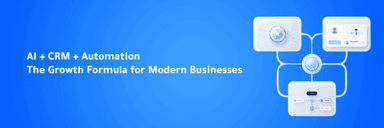 AI + CRM + Automation: The Growth Formula for Modern Businesses