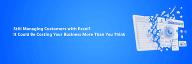 The Hidden Cost of Managing Customers with Excel