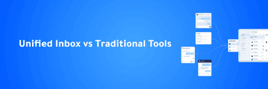 Unified Inbox vs Traditional Customer Service Tools: Which One Does Modern Business Need?